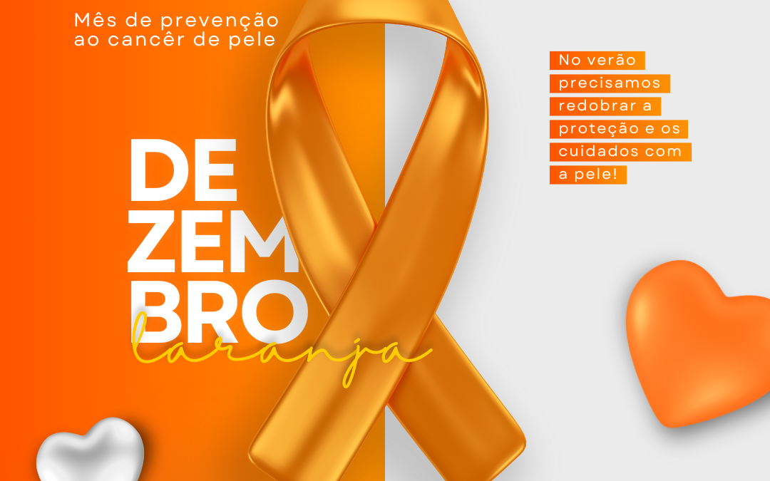 Dezembro Laranja: Proteja sua Pele o Ano Todo!